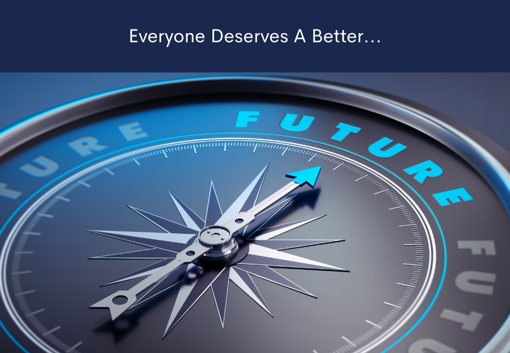 Everyone Deserves A Better...